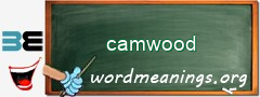 WordMeaning blackboard for camwood